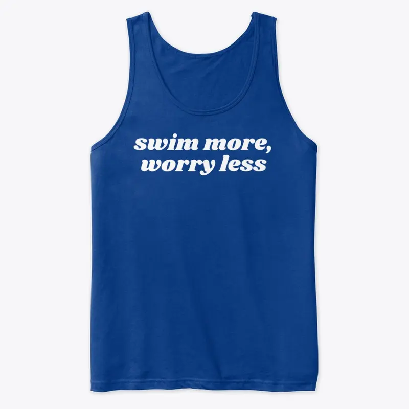 Swim More, Worry Less