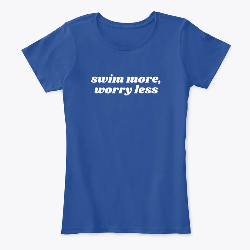 Swim More, Worry Less